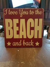 Load image into Gallery viewer, Wood Signs - Love You to the Beach
