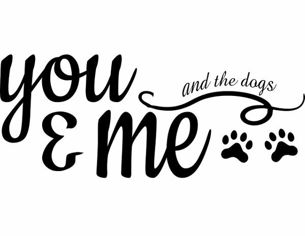 Wood Signs - You & Me and the dogs